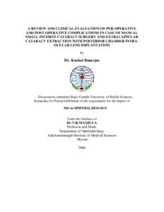 A REVIEW AND CLINICAL EVALUATION OF PER-OPERATIVE AND POST-OPERATIVE COMPLICATIONS IN CASE OF MANUAL SMALL INCISION CATARACT SURGERY AND EXTRACAPSULAR CATARACT EXTRACTION WITH POSTERIOR CHAMBER INTRAOCULAR LENS IMPLANTAT