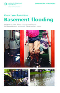 Designed for safer living®  Protect your home from Basement flooding Designed for safer living ® is a program endorsed