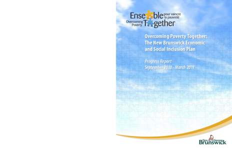 Ensemble pour vaincre la pauvreté : Le plan d’inclusion économique et sociale du Nouveau-Brunswick Rapport d’étape Septembre 2010 – mars 2011 Progress Report