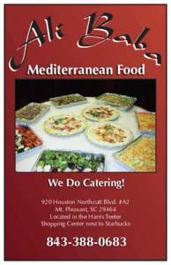 Mediterranean Food  We Do Catering! 920 Houston Northcutt Blvd. #A2 Mt. Pleasant, SCLocated in the Harris Teeter