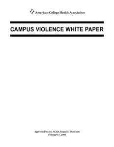 American College Health Association  CAMPUS VIOLENCE WHITE PAPER Approved by the ACHA Board of Directors February 5, 2005