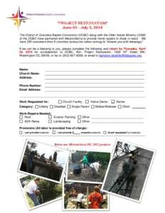 “PROJECT RESTORATION” June 30 – July 3, 2014 The District of Columbia Baptist Convention (DCBC) along with the Older Adults Ministry (OAM) of the DCBC have partnered with MissionServe to provide home repairs to tho