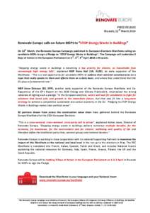 PRESS RELEASE Brussels, 12th March 2014 Renovate Europe calls on future MEPS to “STOP Energy Waste in Buildings” On 12th March, the Renovate Europe Campaign published its European Elections Manifesto calling on candi