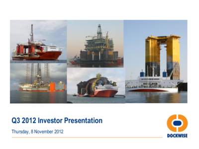 Q3 2012 Investor Presentation Thursday, 8 November 2012 Important notice ■ This document contains certain forward-looking statements relating to the business,