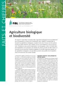 FAITS E T CHIF F RES  Agriculture biologique et biodiversité Par rapport à l’agriculture conventionnelle, l’agriculture biologique fournit sensiblement plus de prestations en faveur de la biodiversité. Selon l’a