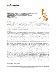 fast facts Project: Integrated Maternal and Child Health Care Delivery and Training for Community Health Teams in the Philippines (eAKaP) Lead Organization: ACCESS Health International - Philippines Country: Philippines 