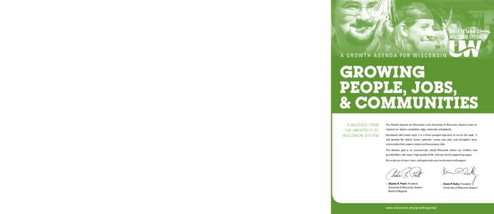 The UW Growth Agenda:  A Plan for Wisconsin’s Success The Growth Agenda’s three core goals reflect broad consensus. Contributing to the strategic planning process were leaders from business, government, and education
