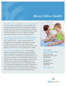 About Allina Health We believe your most valuable asset is your good health. Our clinics, hospitals and additional care services are dedicated to meeting the lifelong health care needs of communities throughout Minnesota