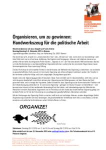 Organisieren, um zu gewinnen: Handwerkszeug für die politische Arbeit Wochenendseminar mit Jana Seppelt und Tashy Endres Samstag/SonntagDezember 2015 in Bremen Jugendbildungsstätte LidiceHaus, Weg zum Krähenber