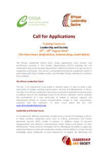 Call for Applications Training Course on Leadership and Society 19th – 29th August 2014* {The Nicol Hotel, Bedfordview, Johannesburg, South Africa} The African Leadership Centre (ALC) invites applications from scholars