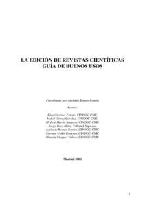 LA EDICIÓN DE REVISTAS CIENTÍFICAS GUÍA DE BUENOS USOS Coordinada por Adelaida Román Román Autores: Elea Giménez Toledo. CINDOC-CSIC