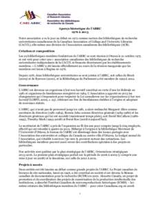 Aperçu historique de l’ABRC 1976 à 2013 Notre association a vu le jour au début en 1972 comme section des bibliothèques de recherche universitaires canadiennes de la Canadian Association of College and University L