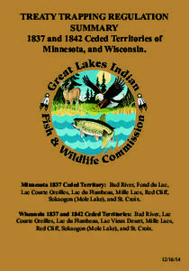 TREATY TRAPPING REGULATION SUMMARY 1837 and 1842 Ceded Territories of Minnesota, and Wisconsin.  Minnesota 1837 Ceded Territory: Bad River, Fond du Lac,