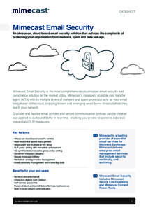 DATASHEET  Mimecast Email Security An always-on, cloud-based email security solution that reduces the complexity of protecting your organization from malware, spam and data leakage.