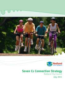 Seven Cs Connection Strategy Redland City Council July 2011 © 2011 Redland City Council This document may only be used for the purposes for which it was