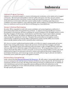 Indonesia Program Summary Indonesia is a successful example of a country with democratic institutions, active media and an engaged civil society. The International Republican Institute’s (IRI) work spans more than 10 y