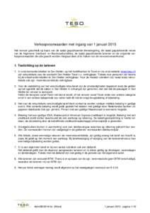 Verkoopvoorwaarden met ingang van 1 januari 2015 Het vervoer geschiedt op basis van de laatst gepubliceerde dienstregeling, de laatst gepubliceerde versie van de Algemene Veerboot- en Beurtvaartcondities, de laatst gepub