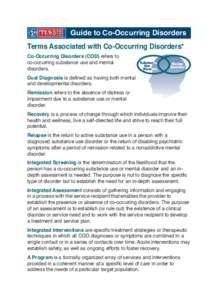 10069 COD_Card[removed]:32 AM Page 1  Guide to Co-Occurring Disorders Terms Associated with Co-Occurring Disorders* Co-Occurring Disorders (COD) refers to co-occurring substance use and mental