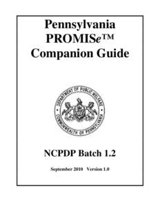 Pennsylvania PROMISe™ Companion Guide NCPDP Batch 1.2 September 2010 Version 1.0