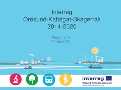 Interreg Öresund-Kattegat-SkagerrakKöpenhamn 4 mars 2015