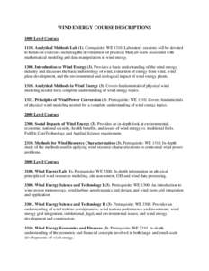 WIND ENERGY COURSE DESCRIPTIONS 1000 Level CoursesAnalytical Methods Lab (1). Corequisite: WELaboratory sessions will be devoted to hands-on exercises including the development of practical MatLab skills as
