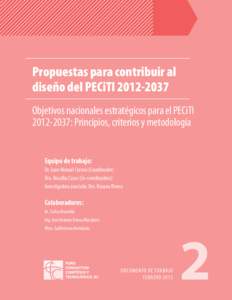 Propuestas para contribuir al diseño del PECiTI[removed]Objetivos nacionales estratégicos para el PECiTI[removed]: Principios, criterios y metodología Equipo de trabajo: Dr. Juan Manuel Corona (Coordinador)