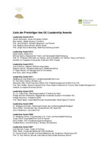 Liste der Preisträger des ULI Leadership Awards Leadership Award 2014: Daniel Reichwein, Hines Immobilien GmbH Max Hollein, Städel Museum Frankfurt Prof. Jörg Schlaich, Schlaich Bergmann und Partner Prof. Stephan Bone