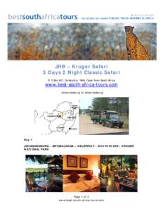 JHB – Kruger Safari 3 Days 2 Night Classic Safari P. O Box 837, Constantia, 7848, Cape Town South Africa www.best-south-africa-tours.com Johannesburg to Johannesburg
