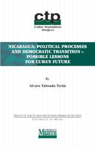 NICARAGUA: POLITICAL PROCESSES AND DEMOCRATIC TRANSITION – POSSIBLE LESSONS FOR CUBA’S FUTURE  By