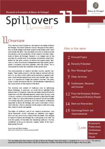Research in Economics at Banco de Portugal  autumn2013 Overview This is the first issue of Spillovers, the research newsletter of Banco de Portugal. The name Spillovers conveys the goal of the publication: to build bridg