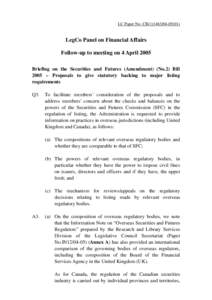 LC Paper No. CB[removed])  LegCo Panel on Financial Affairs Follow-up to meeting on 4 April 2005 Briefing on the Securities and Futures (Amendment) (No.2) Bill 2005 – Proposals to give statutory backing to major