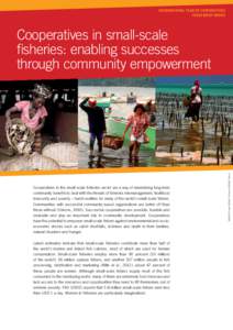 INTERNATIONAL YEAR OF COOPERATIVES ISSUE BRIEF SERIES Cooperatives in the small-scale fisheries sector are a way of maximizing long-term community benefits to deal with the threats of fisheries mismanagement, livelihood 