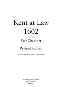 Kent at Law 1602 Volume III Star Chamber Revised indices
