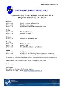 Skælskør d. 16. decemberSKÆLSKØR BADMINTON KLUB Træningstider for Skælskør Badminton Klub Ungdom SæsonMandag