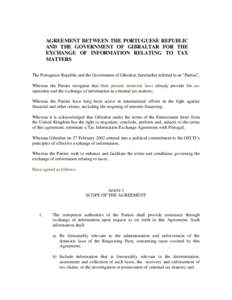 AGREEMENT BETWEEN THE PORTUGUESE REPUBLIC AND THE GOVERNMENT OF GIBRALTAR FOR THE EXCHANGE OF INFORMATION RELATING TO TAX MATTERS The Portuguese Republic and the Government of Gibraltar, hereinafter referred to as “Par