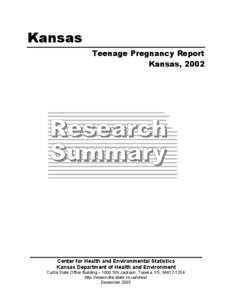 Kansas Teenage Pregnancy Report Kansas, 2002 Center for Health and Environmental Statistics Kansas Department of Health and Environment