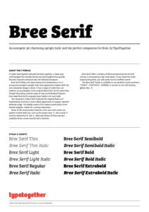 Bree Serif An energetic yet charming upright italic and the perfect companion for Bree, by TypeTogether about the typeface In 2008 TypeTogether released the Bree typeface, a sleek sans serif designed by Veronika Burian a