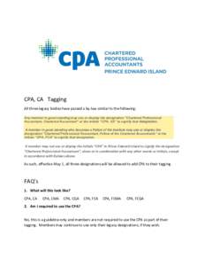 CPA, CA Tagging All three legacy bodies have passed a by-law similar to the following: Any member in good standing may use or display the designation “Chartered Professional Accountant, Chartered Accountant” or the i