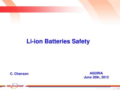 Li-ion Batteries Safety  C. Chanson AGORIA June 20th, 2013