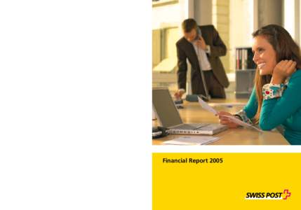 Financial Report 2005 Financial Report 2005 www.swisspost.ch[removed]en[removed]2006 UK