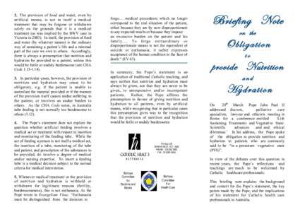 2. The provision of food and water, even by artificial means, is not in itself a medical treatment that may be forgone or withdrawn solely on the grounds that it is a medical treatment (as was implied by the BWV case in 