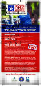 kick up your heels for the new  TEXAS TWO STEP STEP ONE Pass a vehicle inspection and retain the vehicle inspection report issued to you by the station.