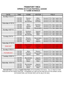 FRANKFORT YMCA SPRING 2014 FLAG FOOTBALL LEAGUE 5-7 GAME SCHEDULE DATE Sunday[removed]