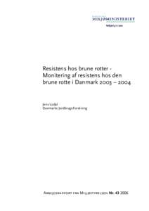 Resistens hos brune rotter Monitering af resistens hos den brune rotte i Danmark 2003 – 2004 Jens Lodal Danmarks JordbrugsForskning