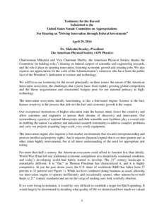 Testimony for the Record Submitted to the United States Senate Committee on Appropriations For Hearing on “Driving Innovation through Federal Investments” April 29, 2014 Dr. Malcolm Beasley, President