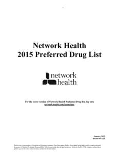 -1-  Network Health 2015 Preferred Drug List  For the latest version of Network Health Preferred Drug list, log onto