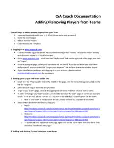 CSA Coach Documentation Adding/Removing Players from Teams Overall Steps to add or remove players from your Team: 1. Logon to the website with your U.S. SQUASH username and password 2. Go to the team league 3. Add or Rem