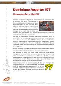 Dominique Aegerter #77 Motorradrennfahrer Moto2 GP Das Leben von Dominique Aegerter als Motorradfahrer war vorbestimmt. Am 30. September 1990 kam er in Rohrbach (BE) als Sohn eines erfolgreichen Inhabers eines SuzukiMoto