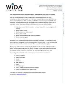 Topic: Importance of Careful Completion/Review of Student Data on ACCESS Test Booklets Each year, the WIDA Research Team is tasked with a research agenda from the WIDA Consortium members and works with the WIDA Board Res