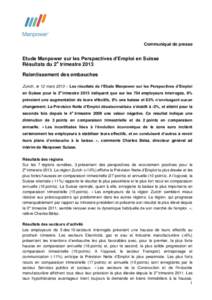 Communiqué de presse  Etude Manpower sur les Perspectives d’Emploi en Suisse Résultats du 2e trimestre 2013 Ralentissement des embauches Zurich, le 12 mars 2013 – Les résultats de l’Etude Manpower sur les Perspe